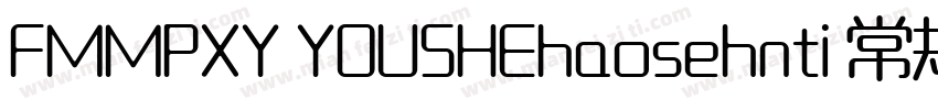 FMMPXY YOUSHEhaosehnti 常规字体转换